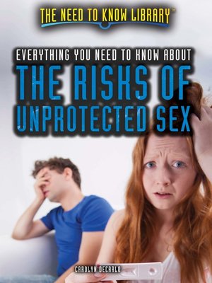 cover image of Everything You Need to Know About the Risks of Unprotected Sex